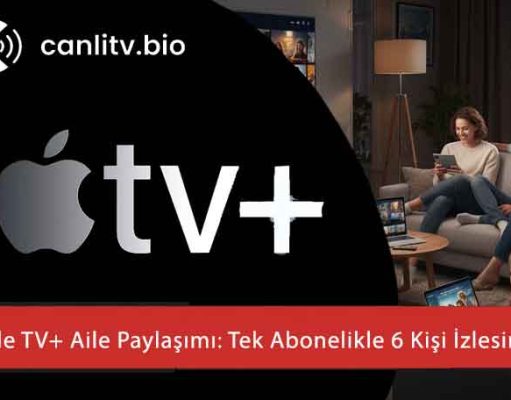 Apple TV+ Aile Paylaşımı 2026: Tek Ücretle 6 Kişi Nasıl İzler? (Kurulum Rehberi)