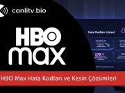 HBO Max Hata Kodları ve Çözümleri 2026: VPN, Uygulama ve Bağlantı Sorunları