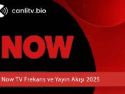Now TV Frekans ve Yayın Akışı 2026 – En Güncel Ayarlar