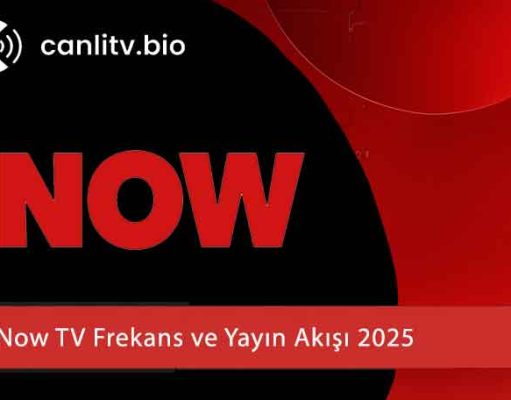 Now TV Frekans ve Yayın Akışı 2026 – En Güncel Ayarlar
