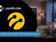 Turkcell TV+ Film Kiralama ve Satın Alma 2026: Sinema Keyfi Evinizde