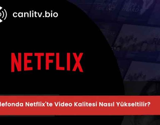 Netflix Görüntü Kalitesi Arttırma 2026: Telefonda Bulanık Görüntüye Son!