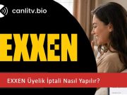 EXXEN Üyelik İptali Nasıl Yapılır? Adım Adım Resimli Anlatım (2026)