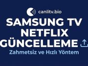 Samsung TV Netflix Güncelleme 2026: Açılmama Sorunu ve Kesin Çözümü